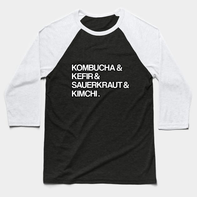 Kombucha & Kefir Sauerkraut & Kimchi Fermented Foods Baseball T-Shirt by HopeandHobby